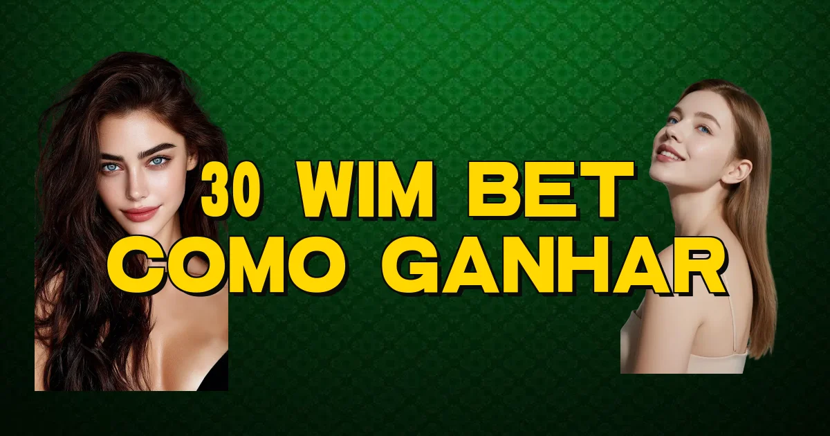 30 Wim Bet Como Ganhar Oficial