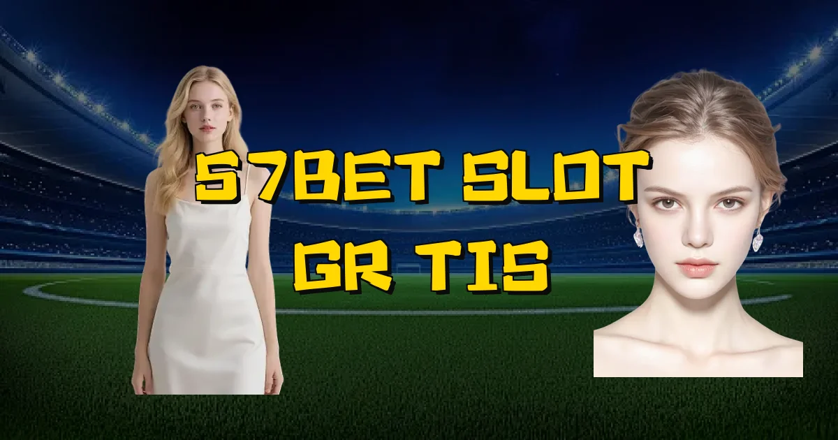 57Bet Slot Grátis Oficial