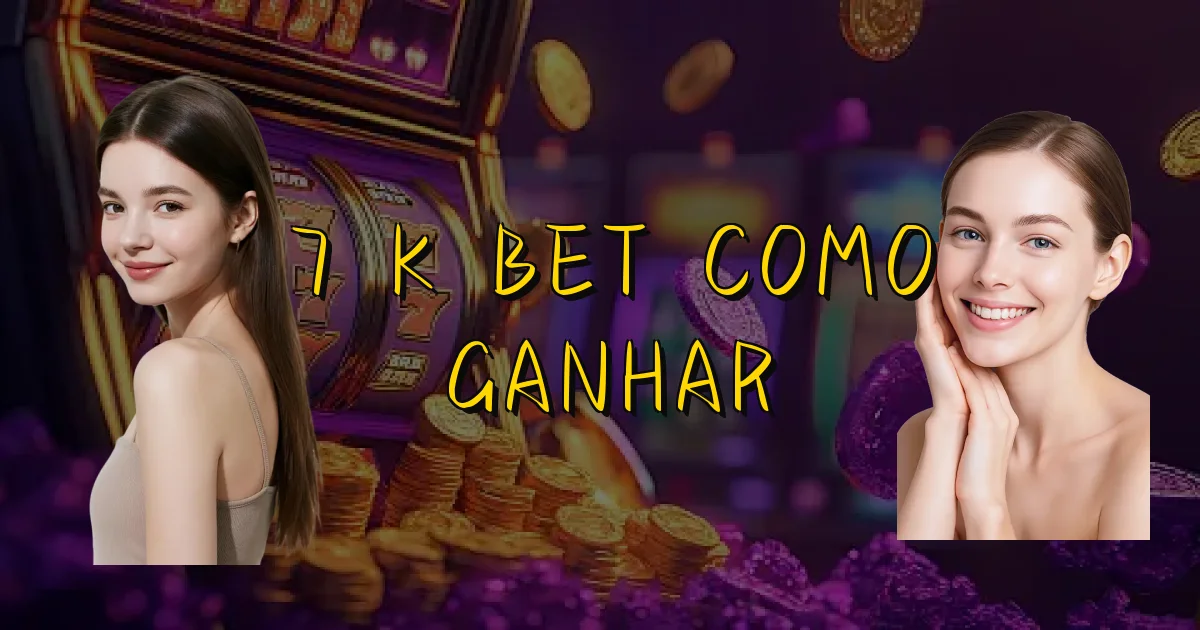 7 K Bet Como Ganhar Oficial