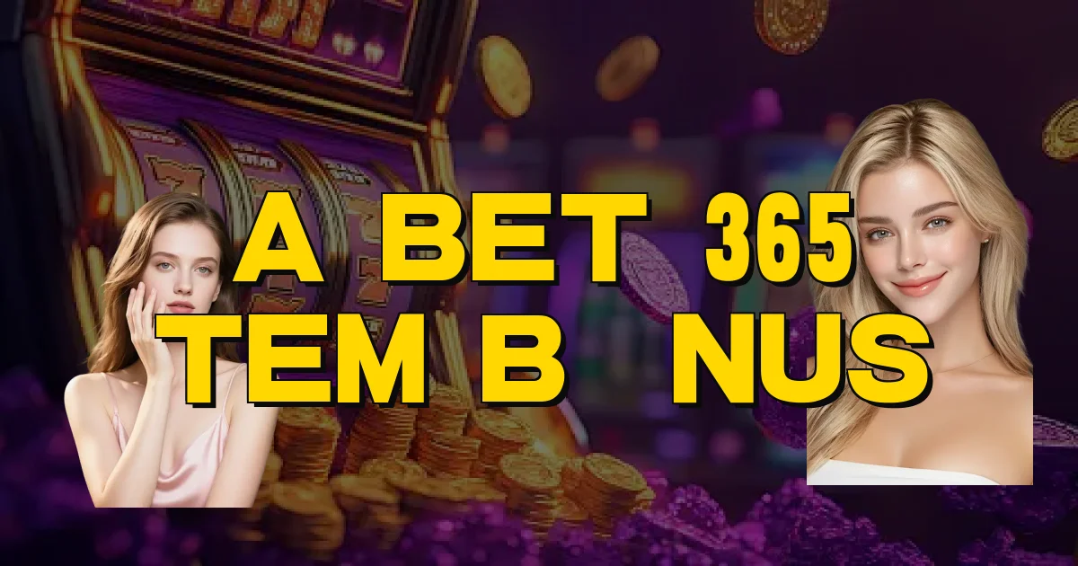 A Bet 365 Tem Bônus Oficial