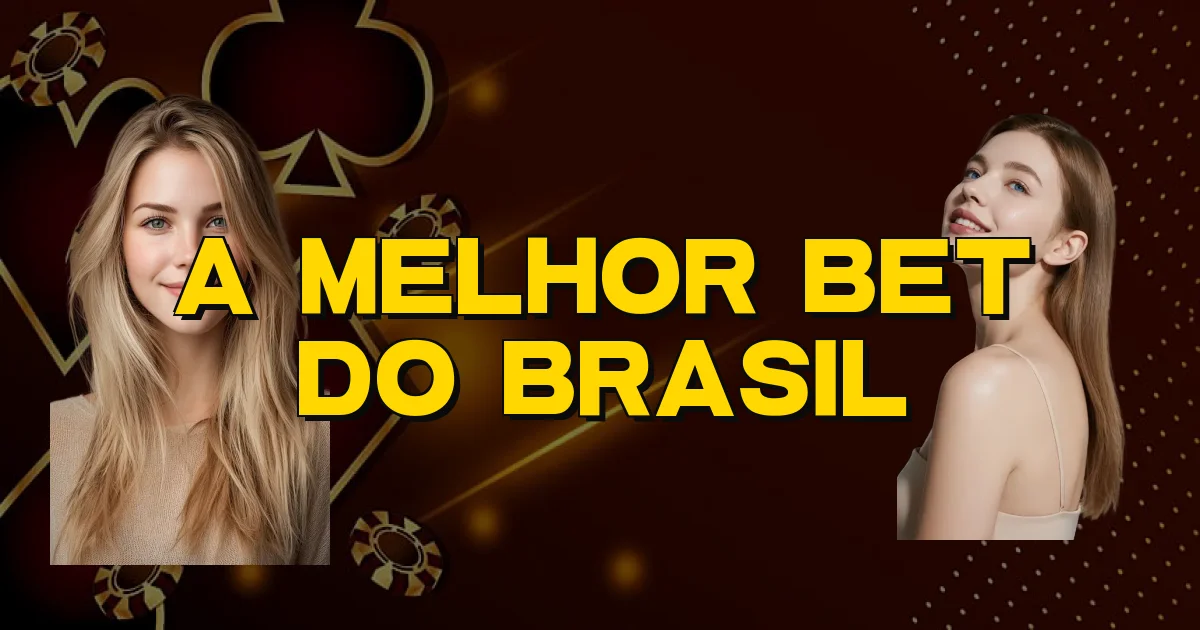 A Melhor Bet Do Brasil Oficial