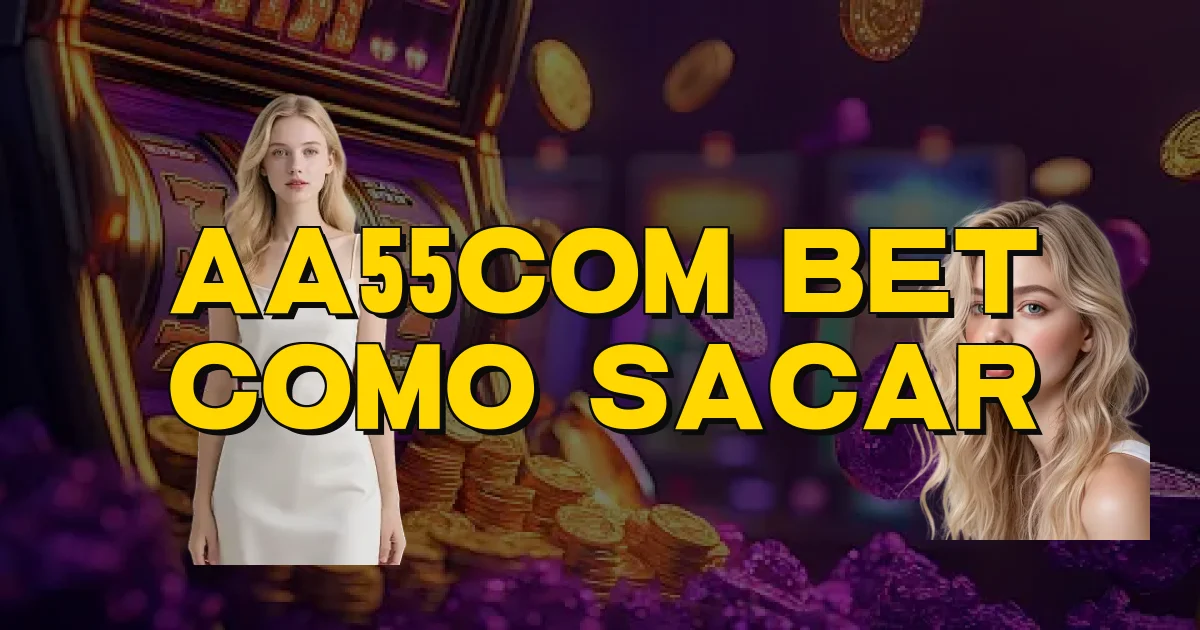 Aa55Com Bet Como Sacar Oficial