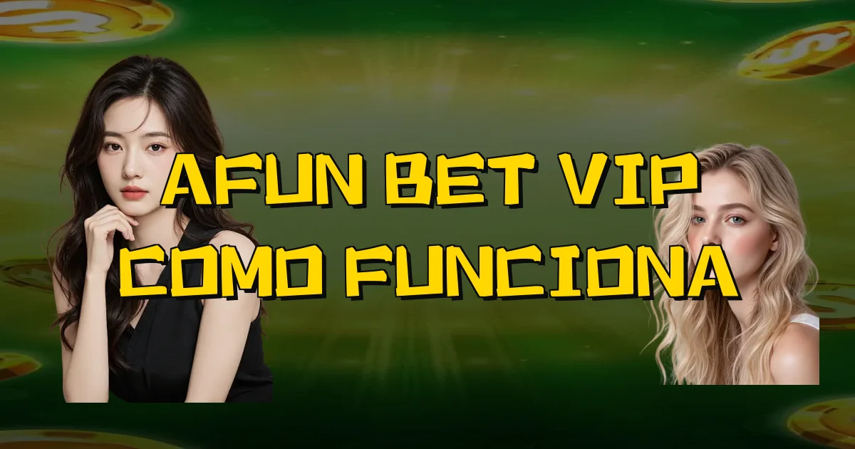 Afun Bet Vip Como Funciona Oficial