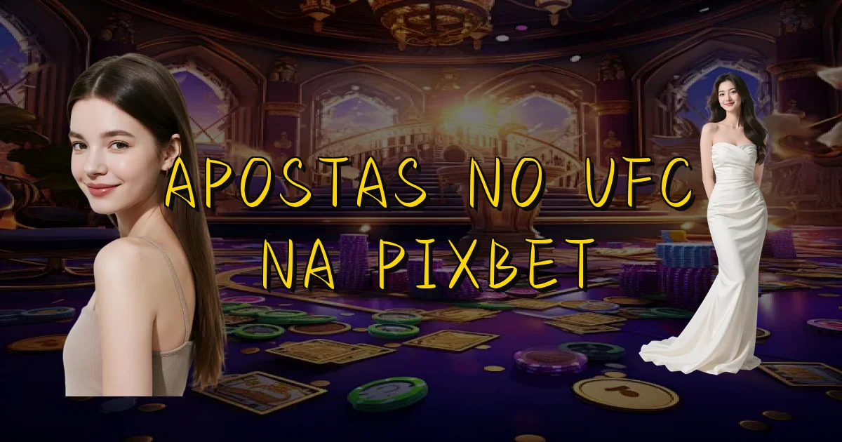 Apostas No Ufc Na Pixbet Oficial