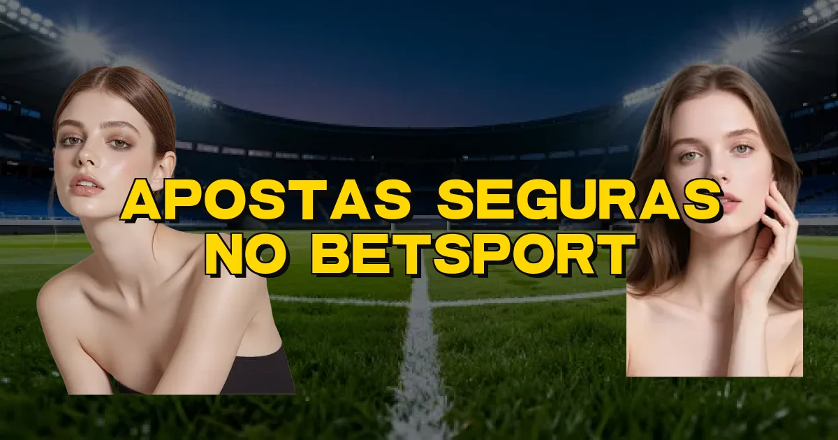 Apostas Seguras No Betsport Oficial