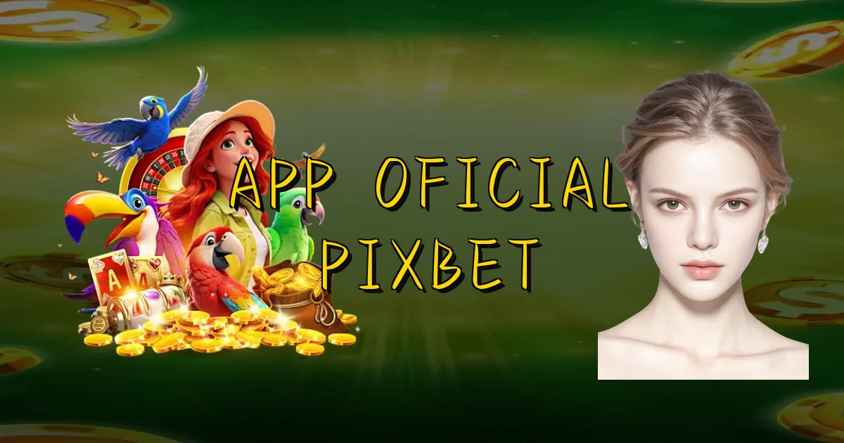 App Oficial Pixbet Oficial