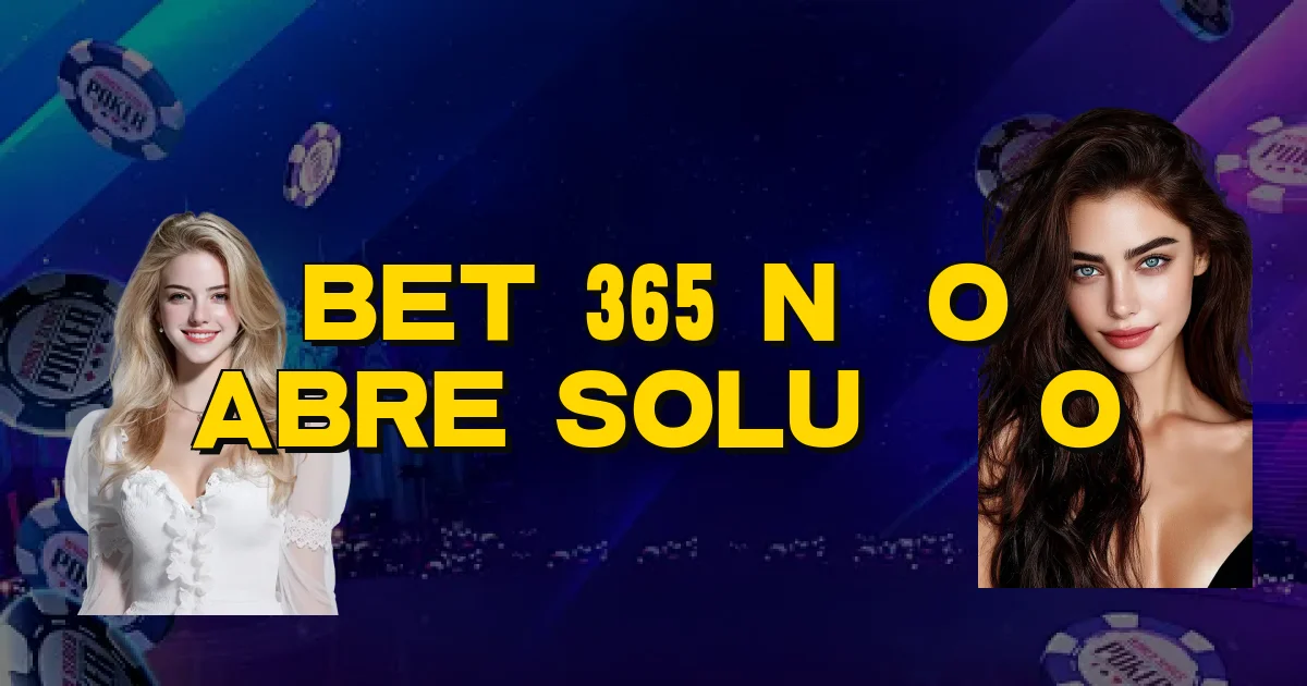 Bet 365 Não Abre Solução Oficial