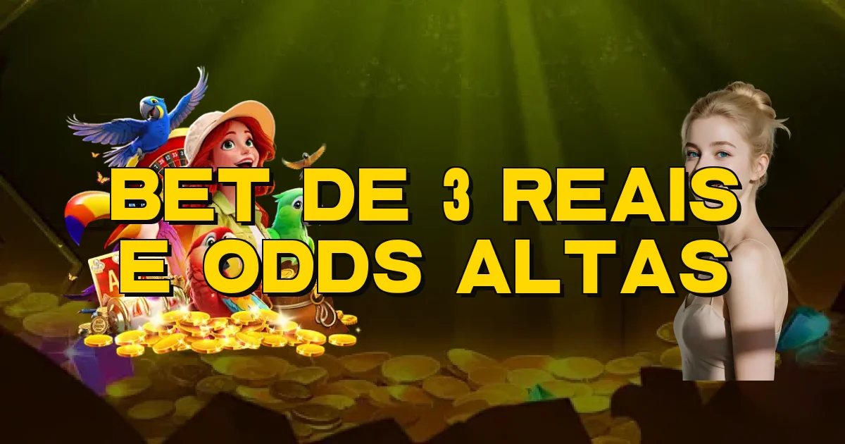 Bet De 3 Reais E Odds Altas Oficial