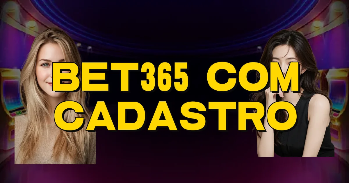Bet365 Com Cadastro Oficial