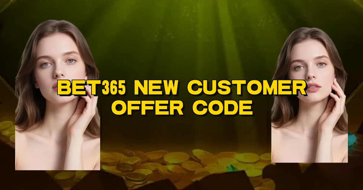 Bet365 New Customer Offer Code Oficial