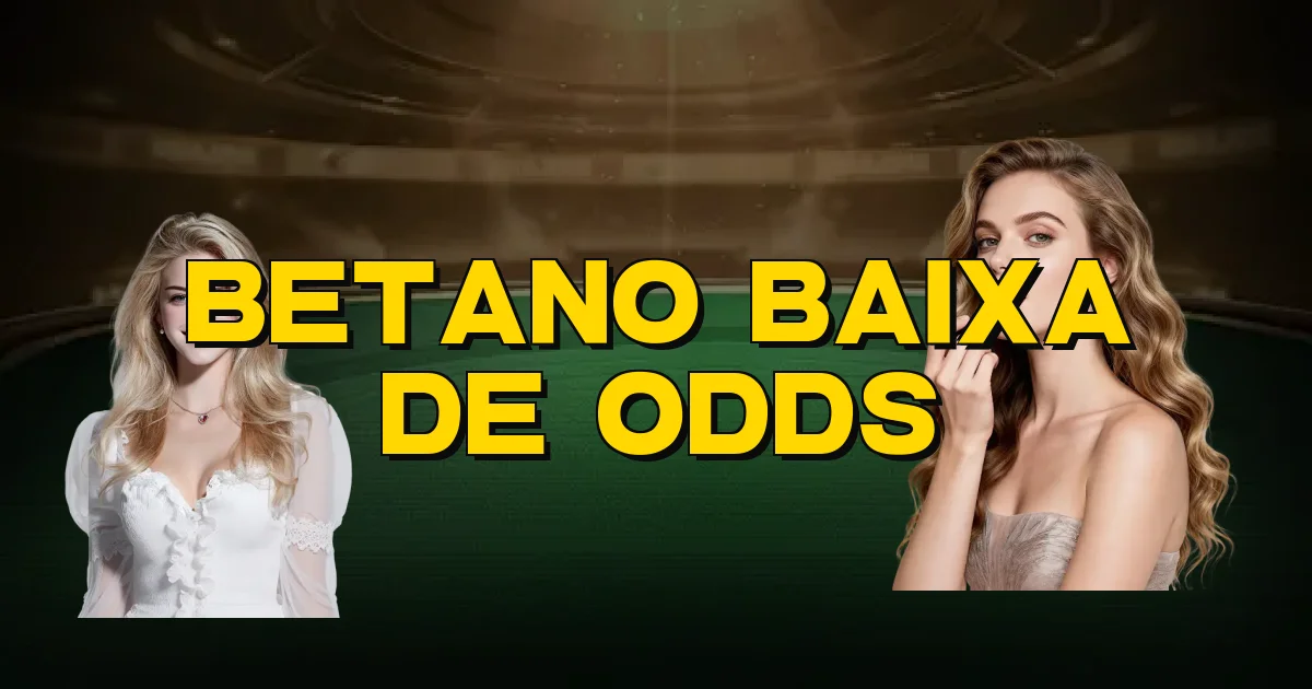 Betano Baixa De Odds Oficial