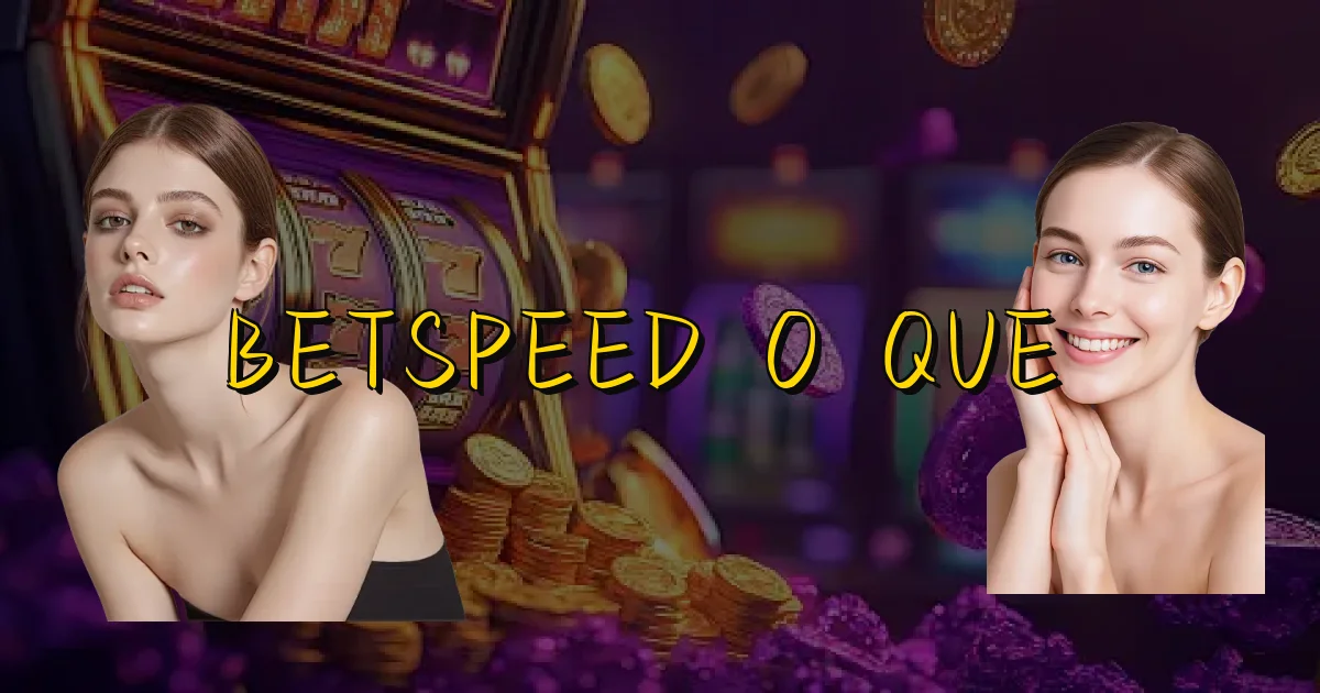 Betspeed O Que É Oficial