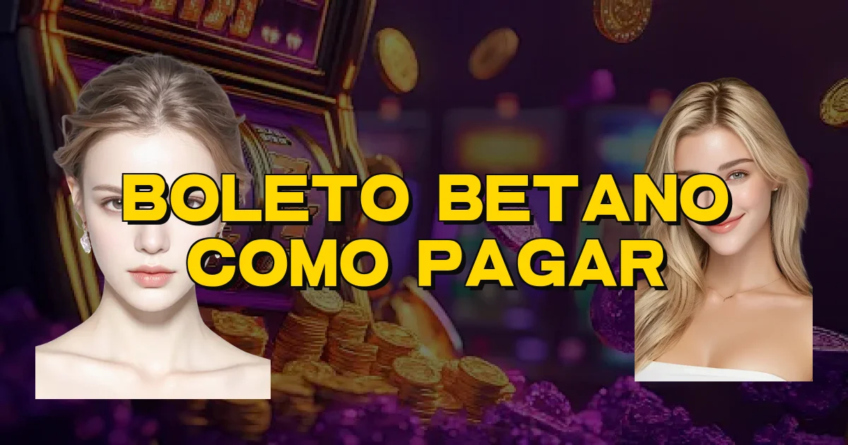 Boleto Betano Como Pagar Oficial