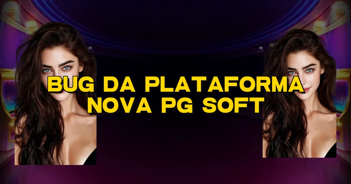 Bug Da Plataforma Nova Pg Soft Oficial