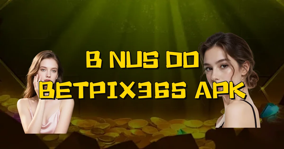 Bônus Do Betpix365 Apk Oficial