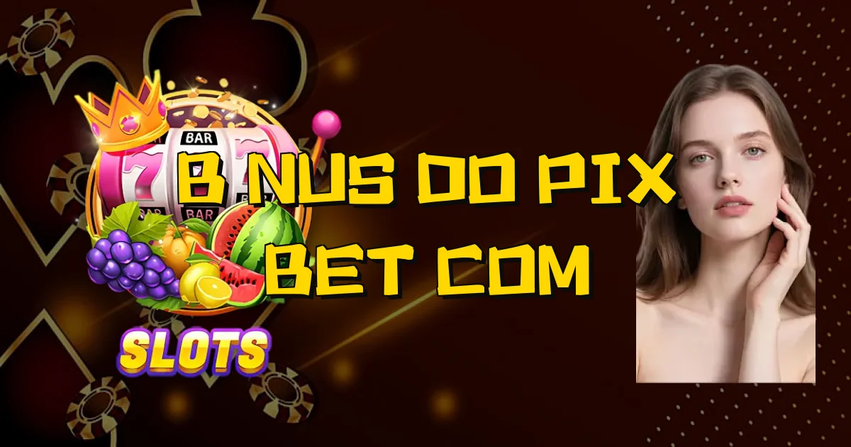 Bônus Do Pix Bet Com Oficial