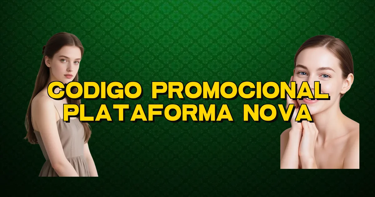 Codigo Promocional Plataforma Nova Oficial