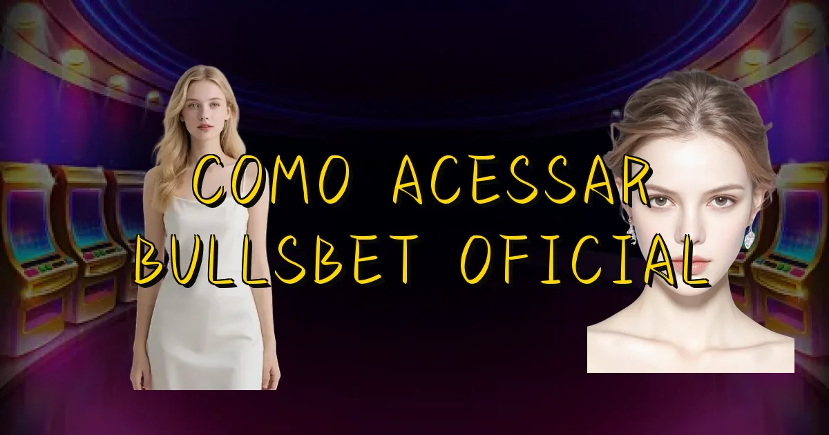 Como Acessar Bullsbet Oficial Oficial