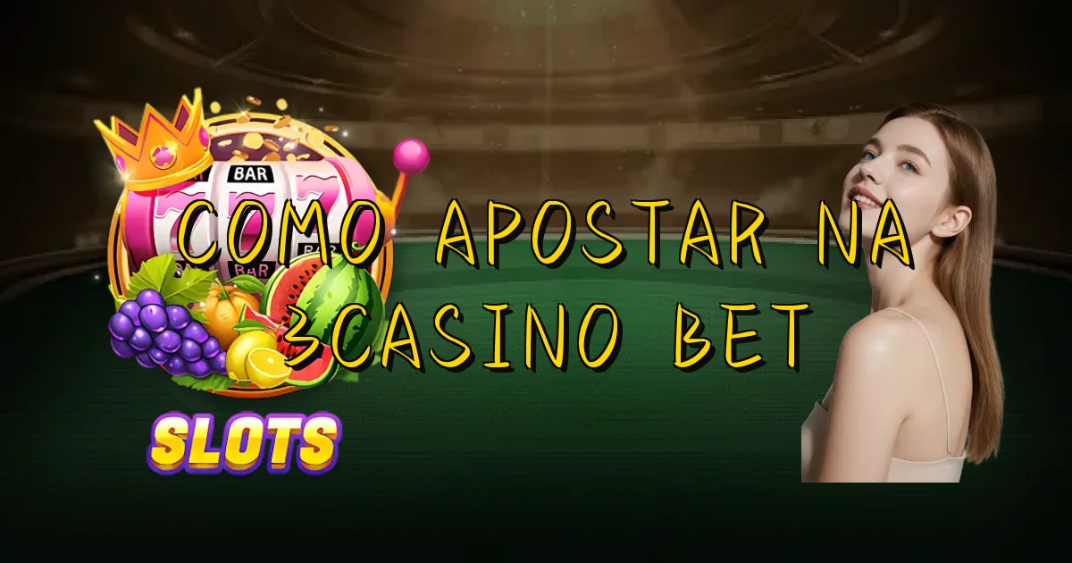 Como Apostar Na 3Casino Bet Oficial