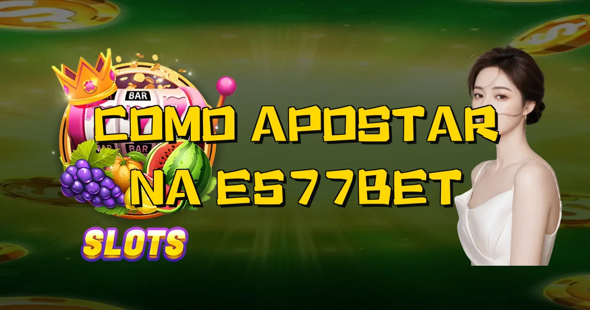 Como Apostar Na E577Bet Oficial