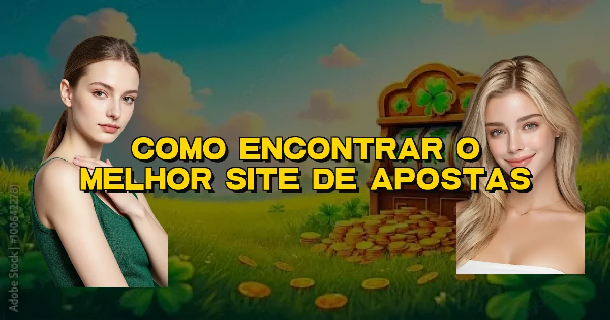 Como Encontrar O Melhor Site De Apostas Oficial