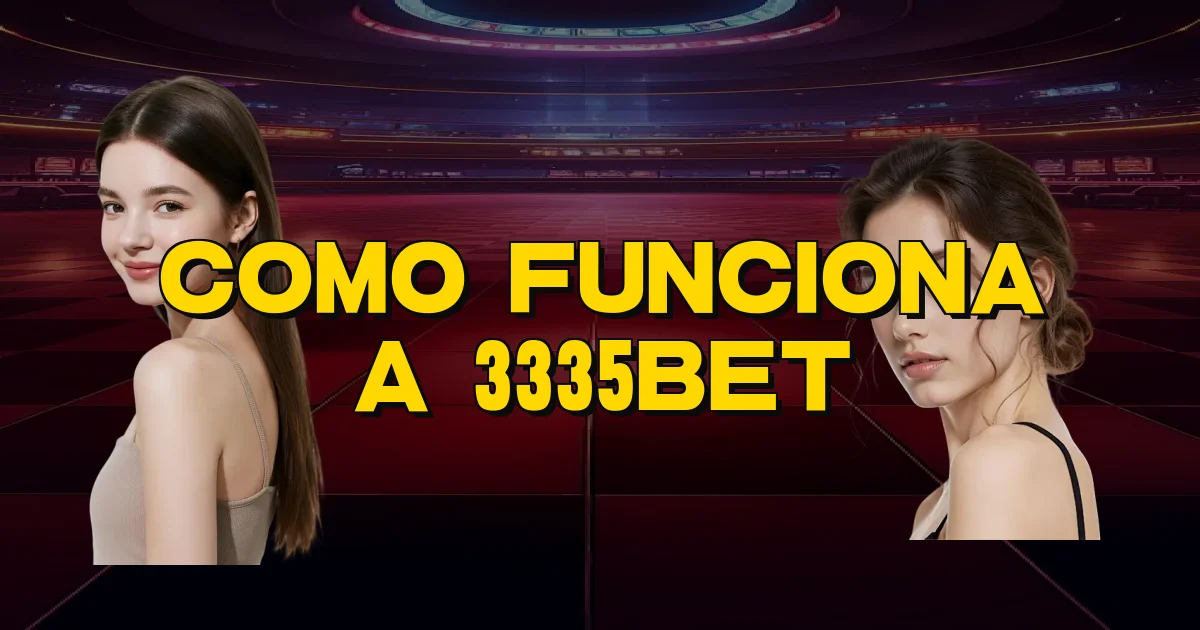 Como Funciona A 3335Bet Oficial