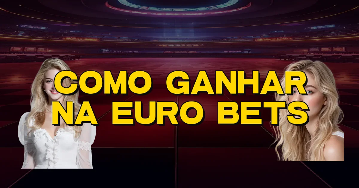 Como Ganhar Na Euro Bets Oficial