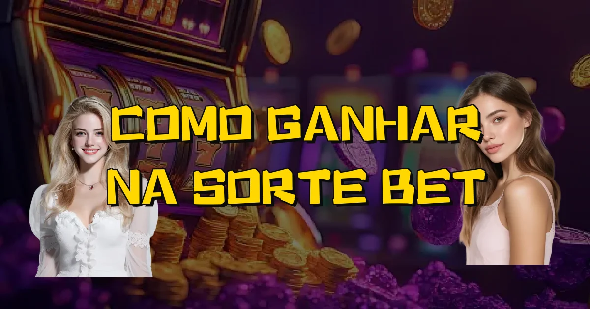 Como Ganhar Na Sorte Bet Oficial