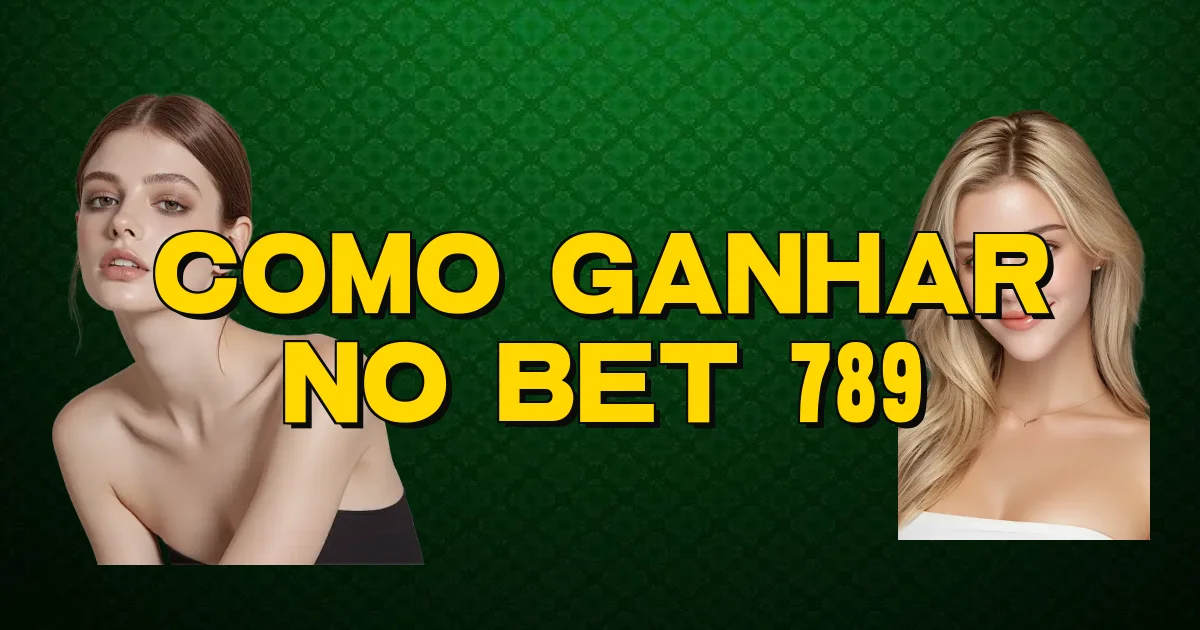 Como Ganhar No Bet 789 Oficial