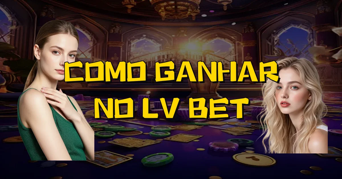Como Ganhar No Lv Bet Oficial
