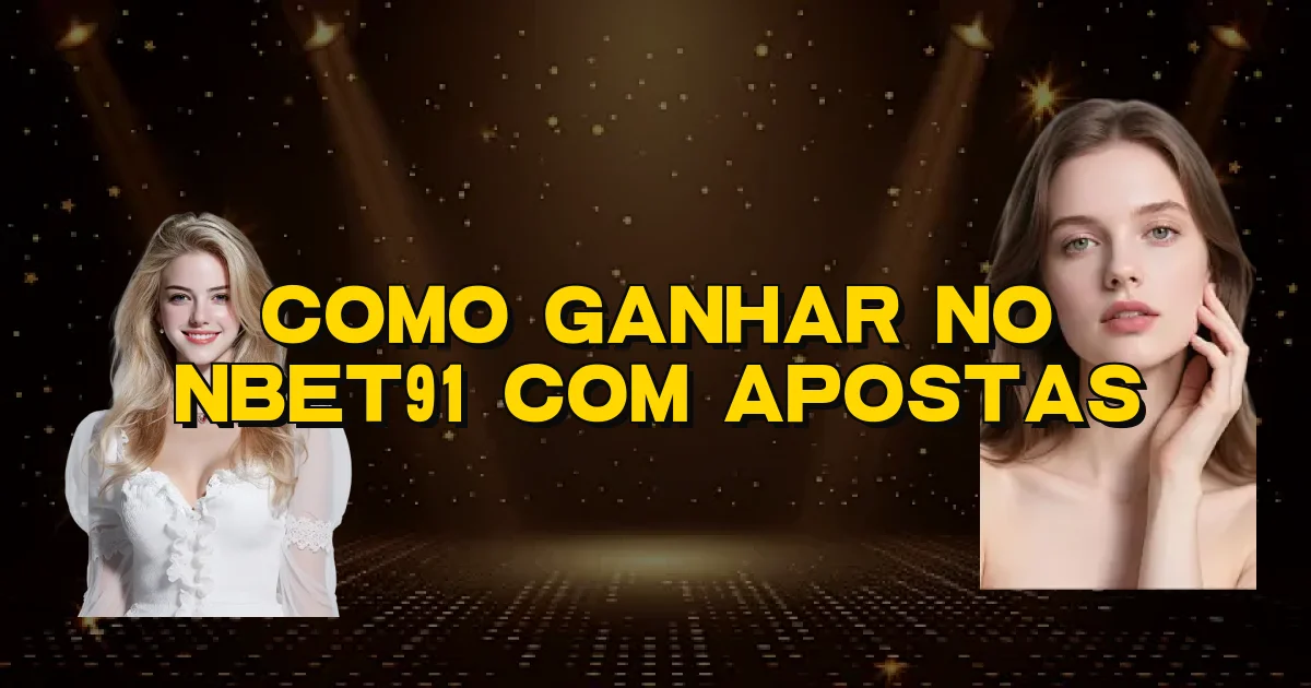 Como Ganhar No Nbet91 Com Apostas Oficial