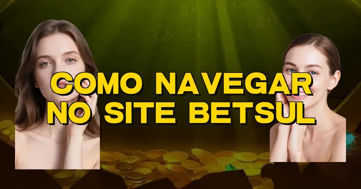 Como Navegar No Site Betsul Oficial