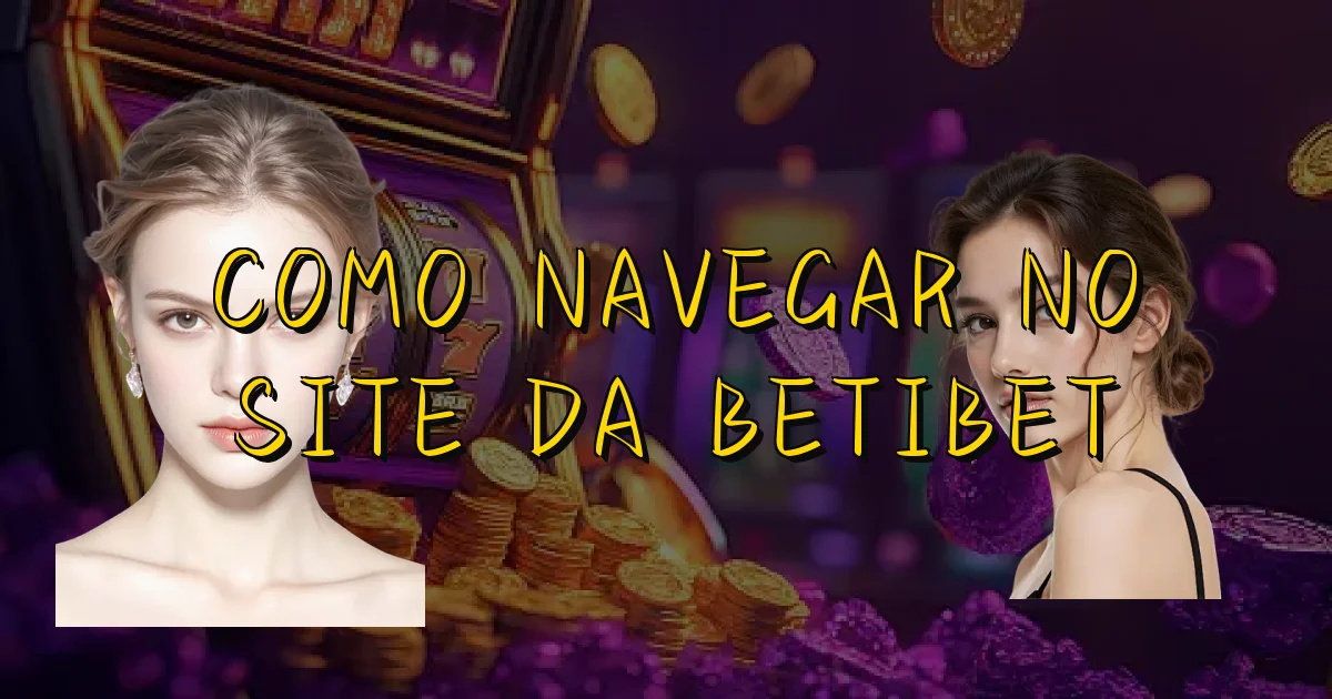 Como Navegar No Site Da Betibet Oficial