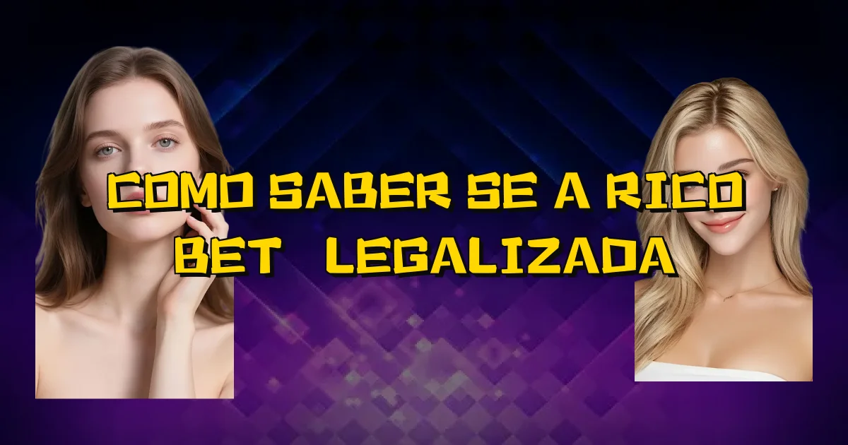 Como Saber Se A Rico Bet É Legalizada Oficial