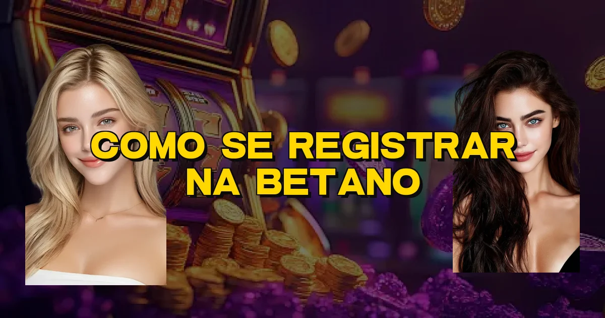 Como Se Registrar Na Betano Oficial