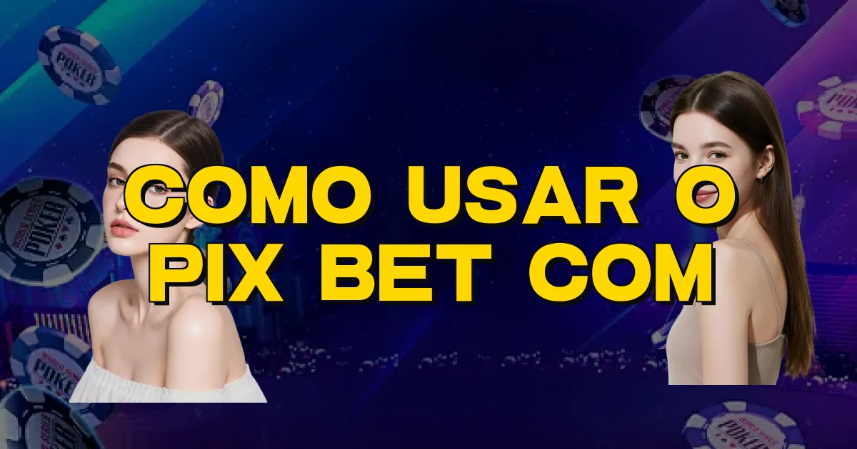 Como Usar O Pix Bet Com Oficial