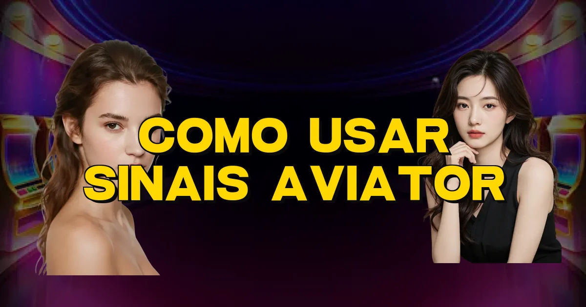Como Usar Sinais Aviator Oficial