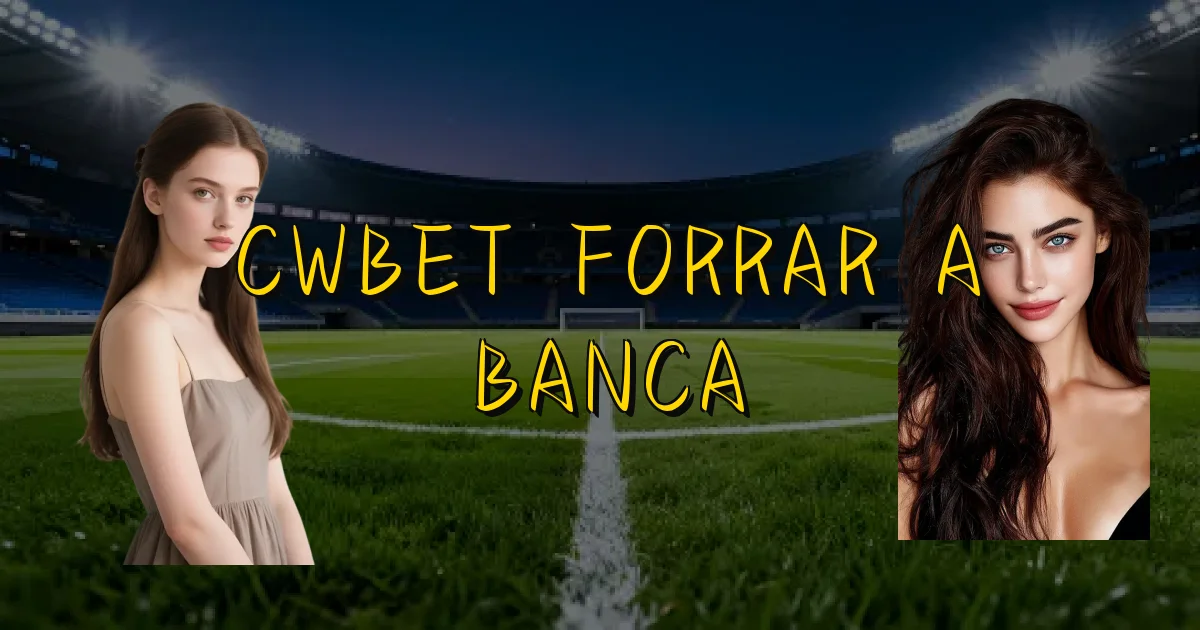 Cwbet Forrar A Banca Oficial