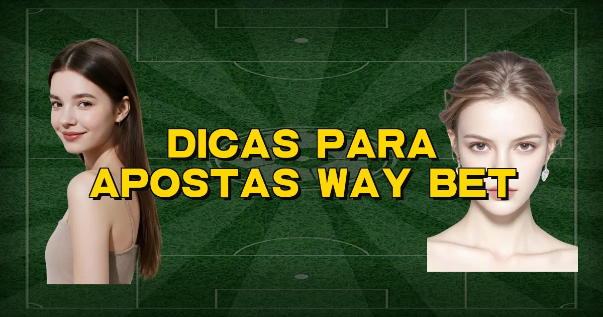 Dicas Para Apostas Way Bet Oficial