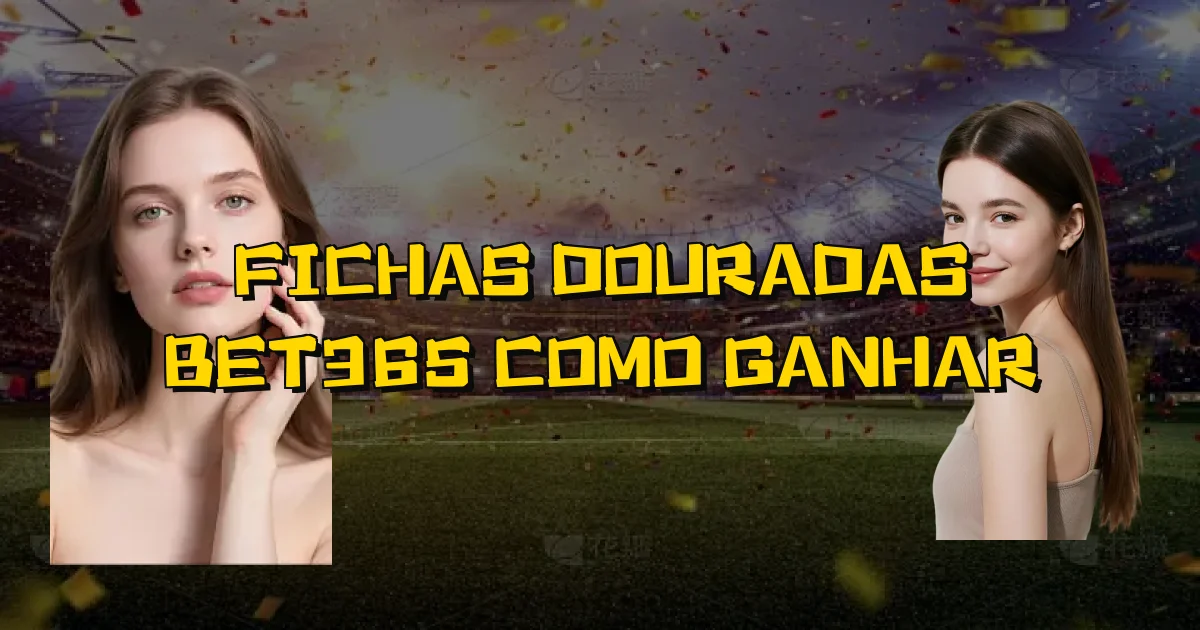 Fichas Douradas Bet365 Como Ganhar Oficial