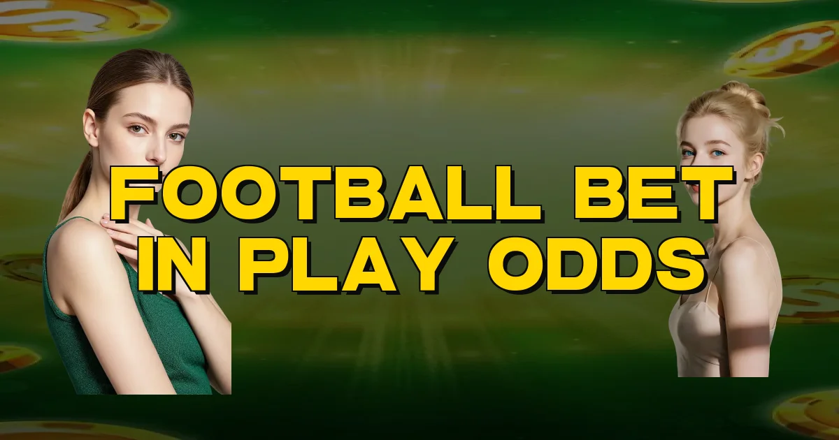 Football Bet In Play Odds Oficial