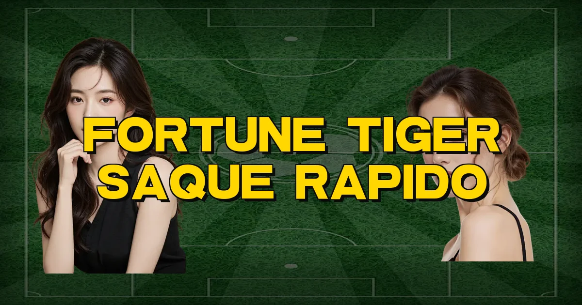 Fortune Tiger Saque Rapido Oficial
