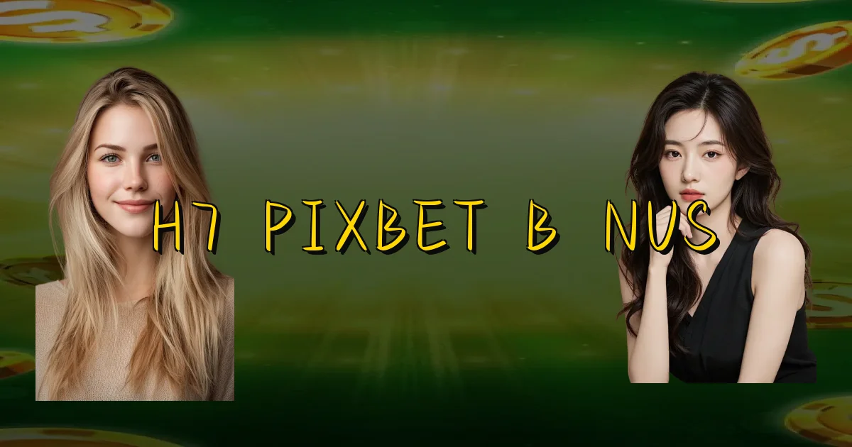 H7 Pixbet Bônus Oficial