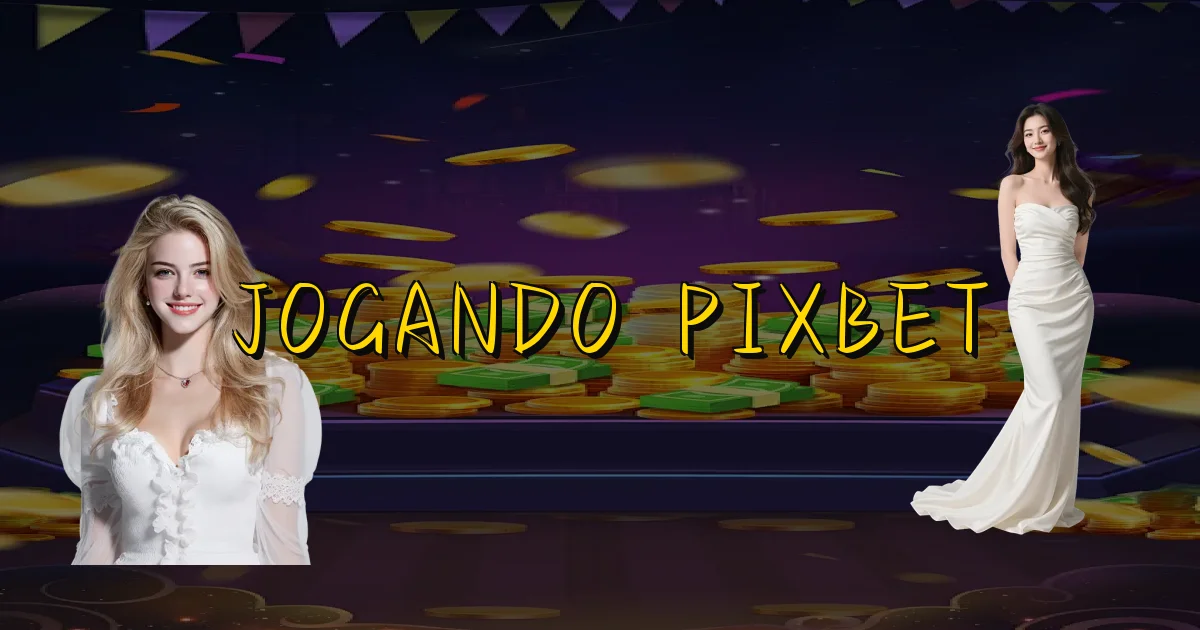 Jogando Pixbet Oficial