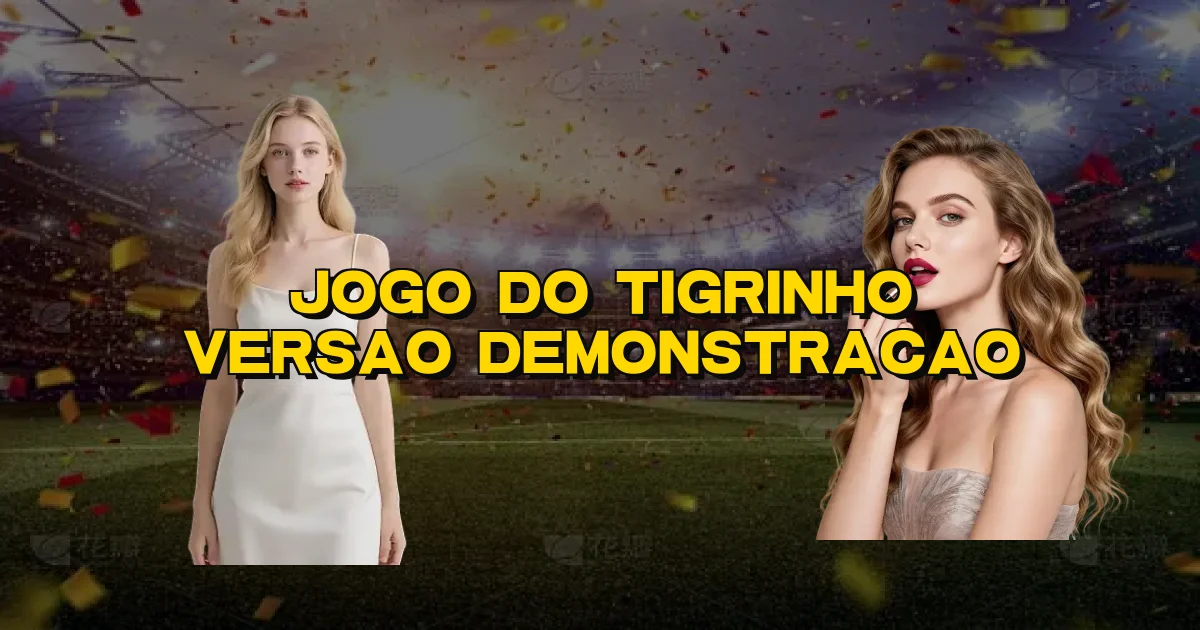 Jogo Do Tigrinho Versao Demonstracao Oficial