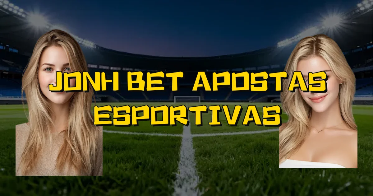 Jonh Bet Apostas Esportivas Oficial