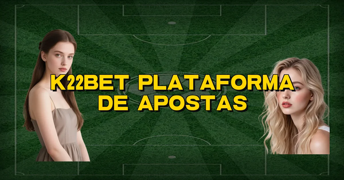 K22Bet Plataforma De Apostas Oficial