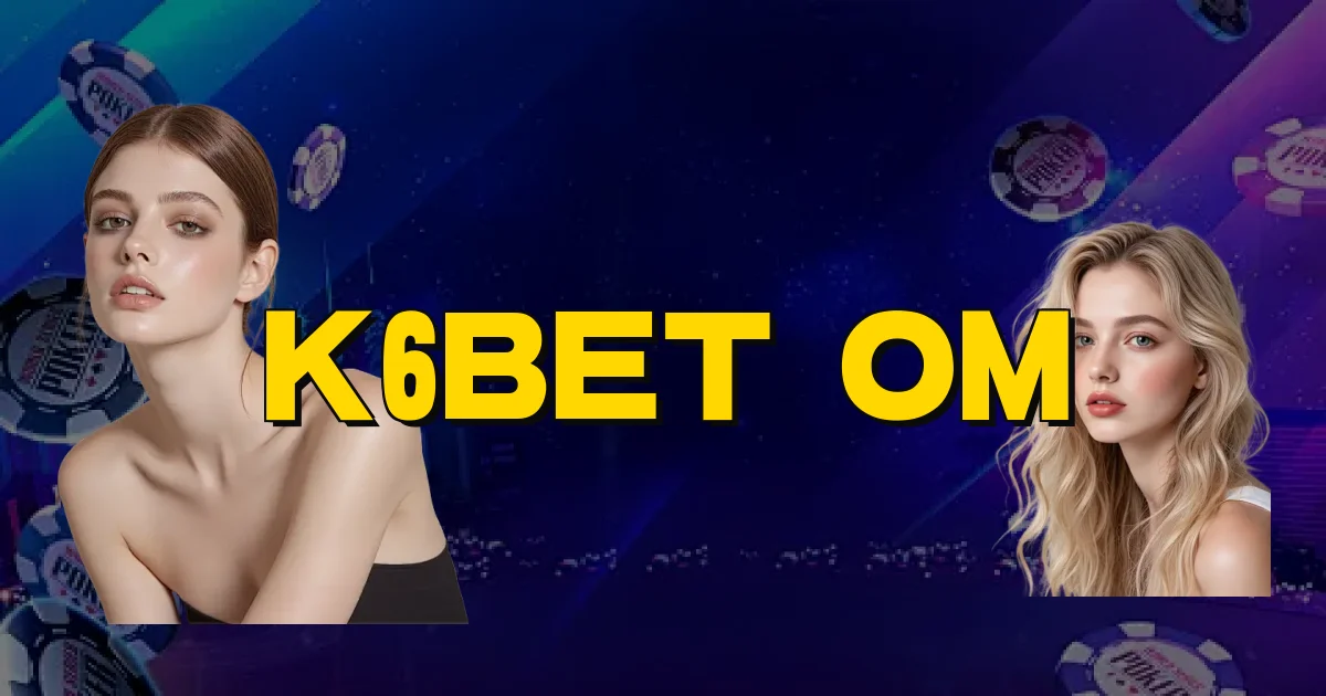 K6Bet Om Oficial