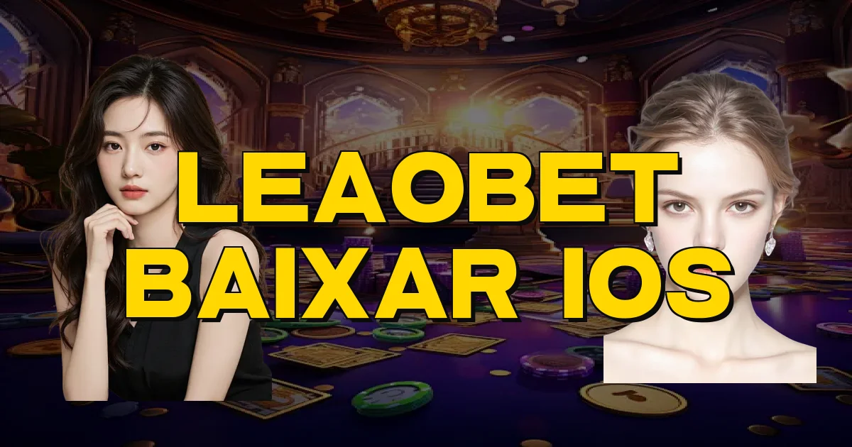 Leaobet Baixar Ios Oficial