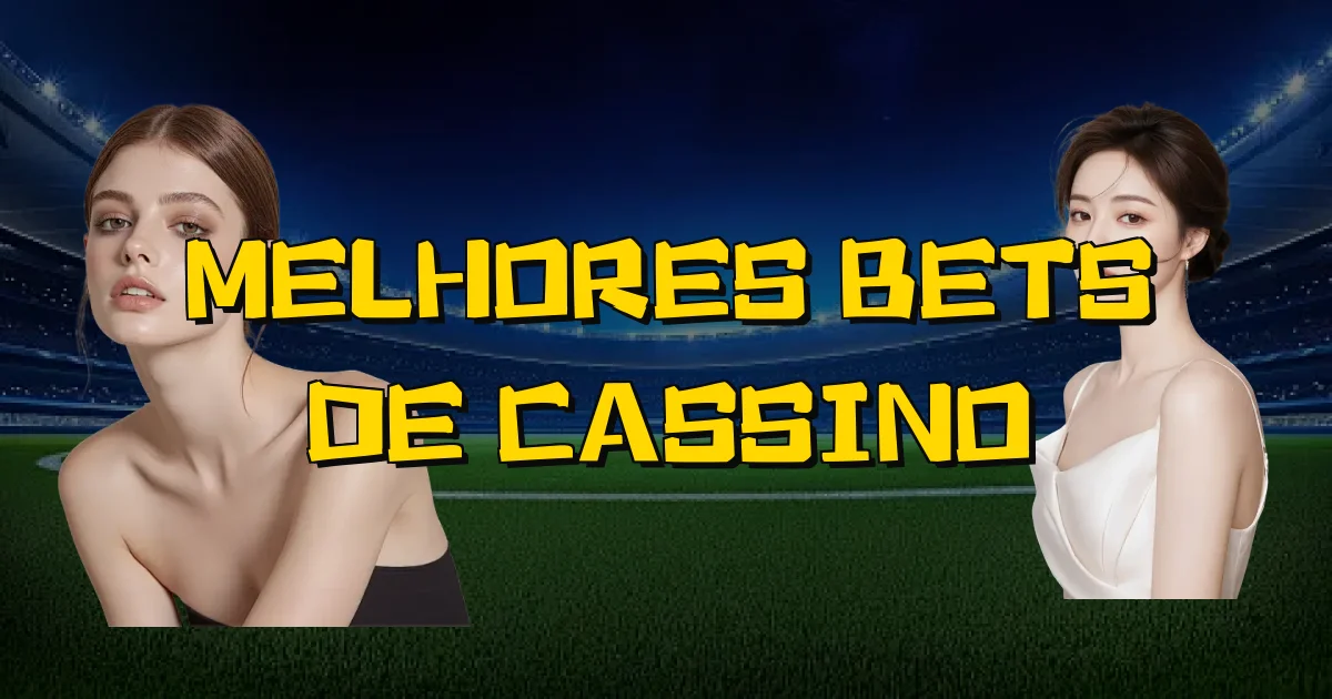 Melhores Bets De Cassino Oficial